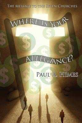 Where Is Your Allegiance: The Message to the Seven Churches Paperback Energion Publications