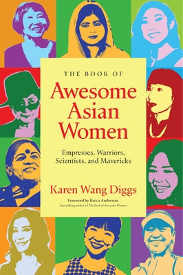 The Book of Awesome Asian Women: Empresses, Warriors, Scientists, and Mavericks (Famous Asian Women in History) Paperback Books That Save Lives