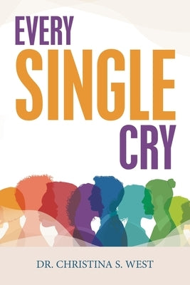 Every Single Cry Paperback Archway Publishing