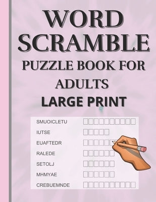 Word Scramble: Puzzle book for adults large print. Word Scramble is a word puzzle word game based on anagram, where you have to rearr by Dorte, Pretty