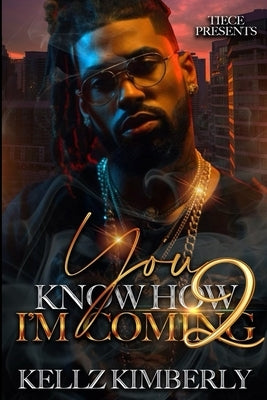 You Know How I'm Coming 2: An African American Romance Paperback Independently Published
