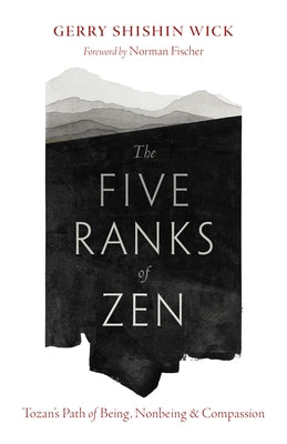 The Five Ranks of Zen: Tozan's Path of Being, Nonbeing, and Compassion Paperback Shambhala