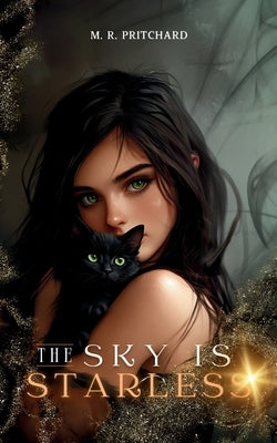 The Sky is Starless by Pritchard, M. R.