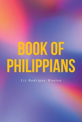 Book of Philippians by Wooten, Liz Rodrigue