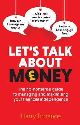 Let's Talk About Money: The no-nonsense guide to managing and maximising your financial independence Paperback Right Book Press