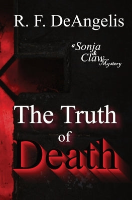 The Truth of Death: A Sonja and Claw Mystery by Deangelis, R. F.
