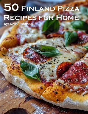 50 Finland Pizza Recipes for Home Paperback Marick Booster