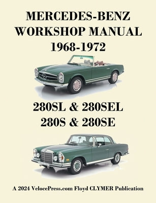 Paperback workshop manual for Mercedes-Benz 280SL, 280SEL, 280S, and 280SE models 1968-1972 by Veloce Enterprises, Inc.