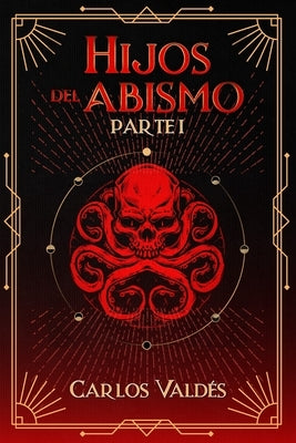 Hijos del abismo (Parte I) by Valdés, Carlos