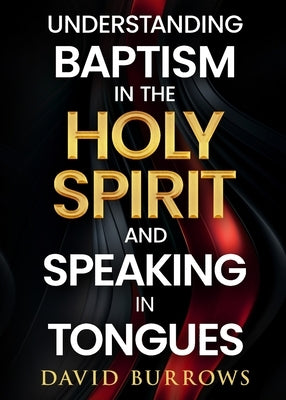 Understanding the Baptism of the Holy Spirit and Speaking in Tongues Paperback One Rib Publications
