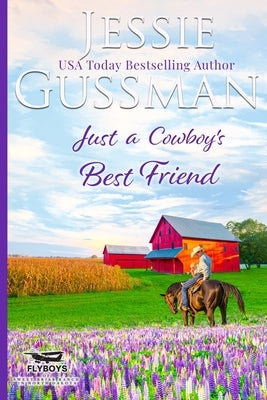 Just a Cowboy's Best Friend (Flyboys of Sweet Briar Ranch North Dakota Western Sweet Romance Book 2) (Flyboys of Sweet Briar Ranch in North Dakota) by Gussman, Jessie
