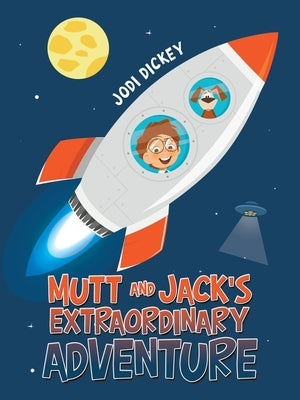 Mutt and Jack's Extraordinary Adventure by Dickey, Jodi