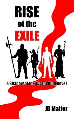 Rise of the Exile: a Shadow of the Tyrant King novel Paperback Darkmatter2525 Publications