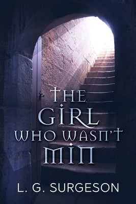The Girl Who Wasn't Min by Surgeson, L. G.