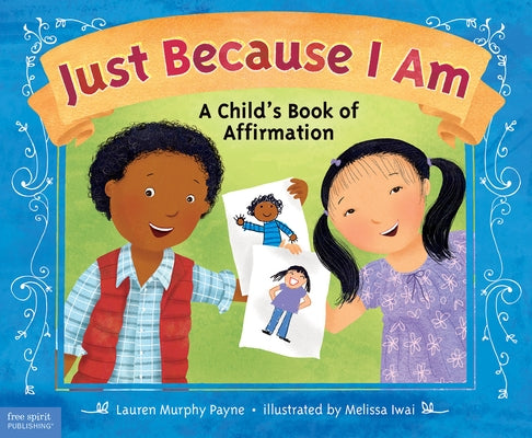 Just Because I Am: A Child's Book of Affirmation Paperback Free Spirit Publishing