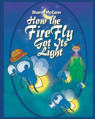 How the Fire Fly Got Its Light Paperback Inks and Bindings, LLC