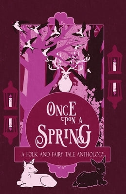 Once Upon a Spring: A Folk and Fairy Tale Anthology Paperback Macfarlane Lantern Publishing