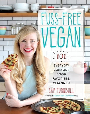 Fuss-Free Vegan: 101 Everyday Comfort Food Favorites, Veganized: A Cookbook Paperback Appetite by Random House