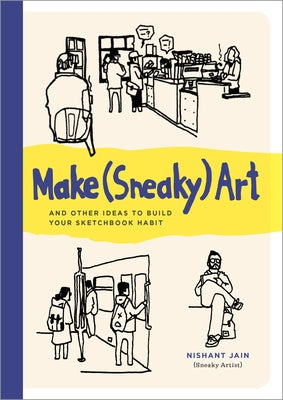 Paperback copy of "Make (Sneaky) Art" by Quarry Books, featuring colorful sketches and creative art ideas on the cover.