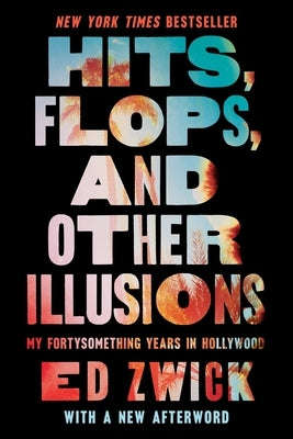 Hits, Flops, and Other Illusions: My Fortysomething Years in Hollywood Paperback Gallery Books