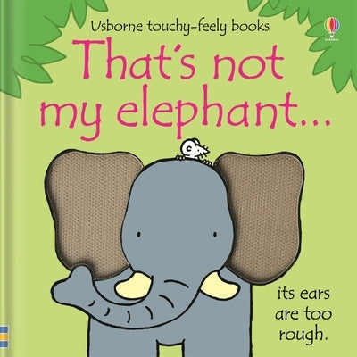 That's Not My Elephant board book by Usborne Books featuring a colorful illustration of an elephant for young children.