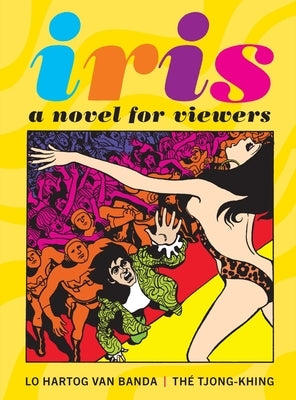 Iris: A Novel for Viewers by Tjong-Khing, Thé