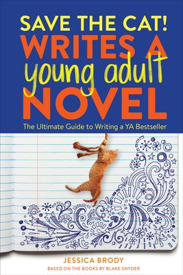 Save the Cat! Writes a Young Adult Novel: The Ultimate Guide to Writing a YA Bestseller Paperback Ten Speed Press