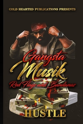Gangsta Musik: Red Flags and Bandanas Paperback Independently Published