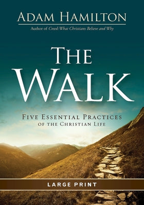 The Walk: Five Essential Practices of the Christian Life by Hamilton, Adam