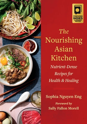 The Nourishing Asian Kitchen: Nutrient-Dense Recipes for Health and Healing Paperback Chelsea Green Publishing Company