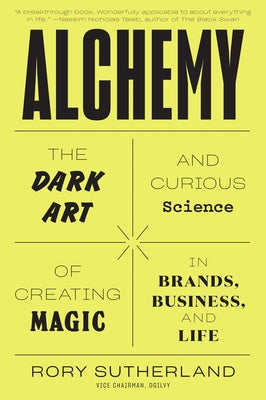 Alchemy: The Dark Art and Curious Science of Creating Magic in Brands, Business, and Life Paperback Mariner Books