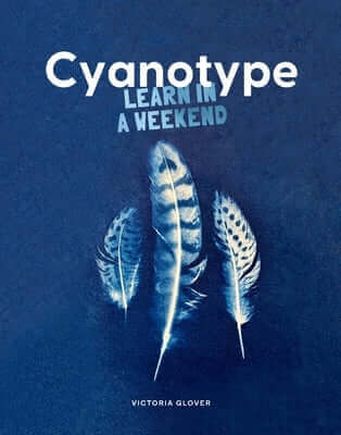 Cyanotype: Learn in a Weekend Paperback Skittledog