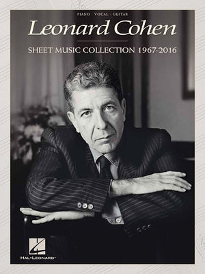 Leonard Cohen - Sheet Music Collection: 1967-2016 by Cohen, Leonard
