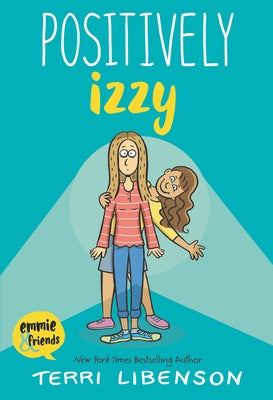 Emmie & Friends: Positively Izzy: A Graphic Novel by Libenson, Terri