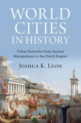World Cities in History by Leon, Joshua K.