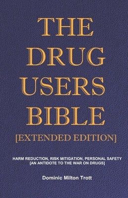 Paperback of The Drug Users Bible by Mxzero Publishing, featuring the extended edition cover with harm reduction and safety tips.