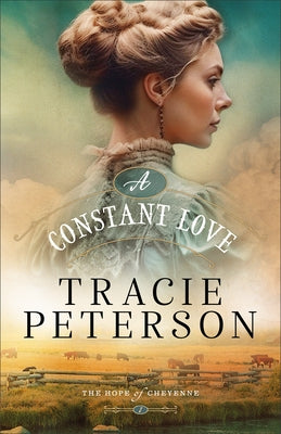 Paperback of "A Constant Love" by Bethany House Publishers, featuring a cover with warm, inviting colors and heartfelt imagery.