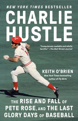 Charlie Hustle: The Rise and Fall of Pete Rose, and the Last Glory Days of Baseball Paperback Vintage