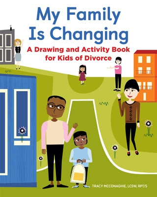 My Family Is Changing: A Drawing and Activity Book for Kids of Divorce Paperback Rockridge Press