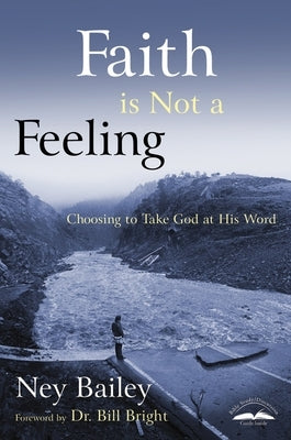 Faith Is Not a Feeling: Choosing to Take God at His Word Paperback Random House Publishing Group
