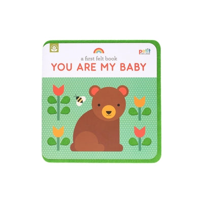 Softcover Petit Collage A First Felt Book: You Are My Baby with colorful felt pages for little ones.