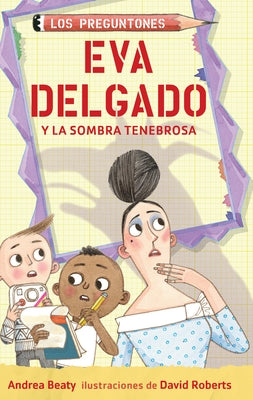 Eva Delgado Y La Sombra Tenebrosa / Lila Greer and the Shrieking Shadow by Beaty, Andrea