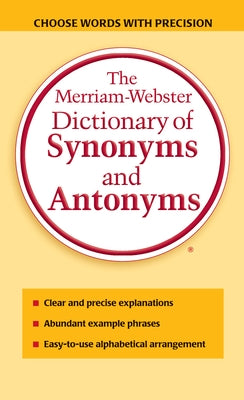 The Merriam-Webster Dictionary of Synonyms and Antonyms by Merriam-Webster