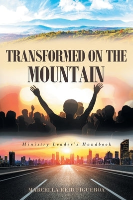Transformed on the Mountain: Ministry Leader's Handbook Paperback Page Publishing