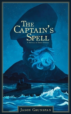 The Captain's Spell A Novella and Three Stories Paperback Jason Grunspan