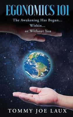 Egonomics 101: The Awakening Has Begun Within or Without You Paperback Readersmagnet LLC