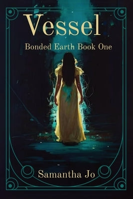 Vessel: Bonded Earth Book One Paperback Samantha Jo