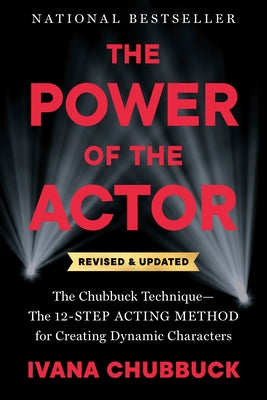The Power of the Actor, Revised and Updated: The Chubbuck Technique--The 12-Step Acting Method for Creating Dynamic Characters Paperback Penguin Publishing Group