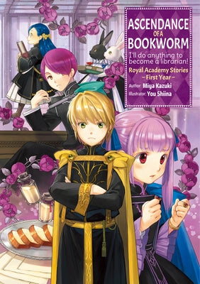 Ascendance of a Bookworm: Royal Academy Stories - First Year (Light Novel): Volume 1 by Kazuki, Miya