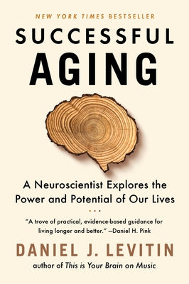 Successful Aging: A Neuroscientist Explores the Power and Potential of Our Lives Paperback Dutton